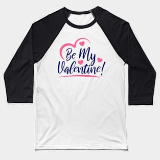 Be My Valentine with Love Baseball T-Shirt